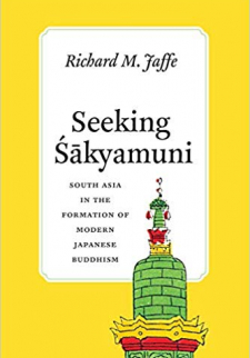 Seeking Sakyamuni: South Asia in the Formation of Modern Japanese Buddhism (Buddhism and Modernity)